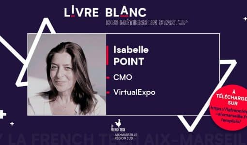 Livret Blanc de la French Tech : Des métiers en startups - Interview Isabelle Point